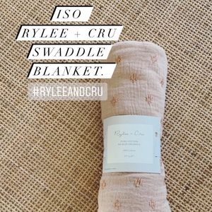 🔴 ISO Rylee and Cru swaddle blanket. 🔴